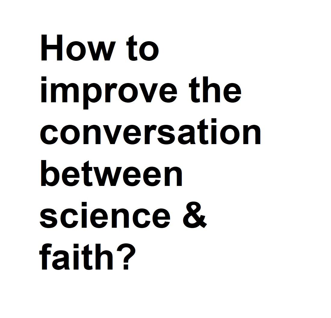 A better dialog 'tween science & faith??